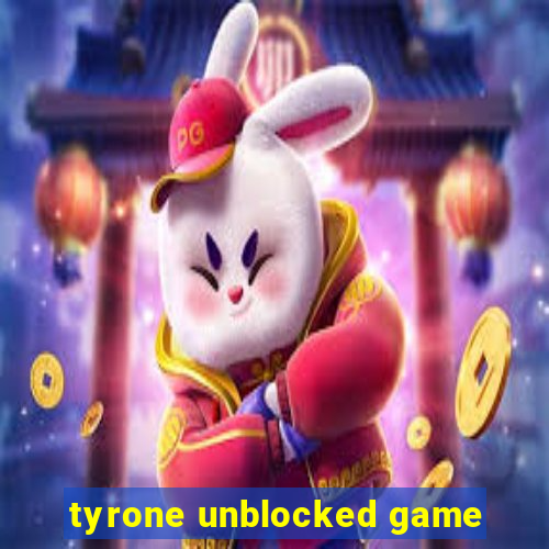 tyrone unblocked game